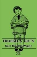 Froebel's Gifts - Kate Douglas Wiggin - cover