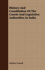 History And Constitution Of The Courts And Legislative Authorities In India