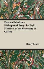 Personal Idealism - Philsophical Essays By Eight Members Of The University Of Oxford