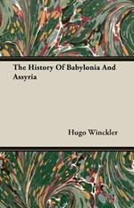 The History Of Babylonia And Assyria