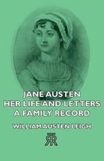 Jane Austen - Her Life And Letters - A Family Record