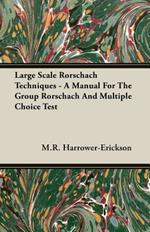 Large Scale Rorschach Techniques - A Manual For The Group Rorschach And Multiple Choice Test