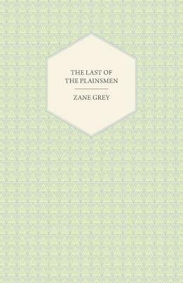 The Last Of The Plainsmen - Zane Grey - cover