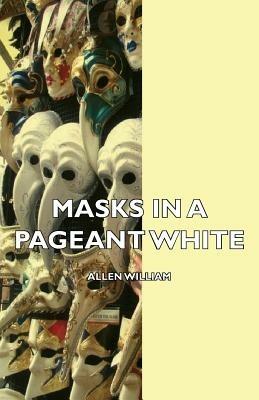 Masks In A Pageant - William Allen White - cover