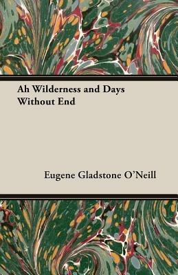Ah Wilderness And Days Without End - Eugene O'neill - cover