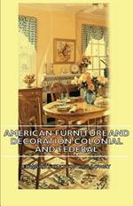 American Furniture And Decoration Colonial And Federal