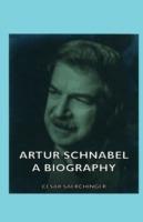 Artur Schnabel - A Biography