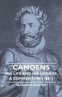 Camoens: His Life And His Lusiads - A Commentary (1881)