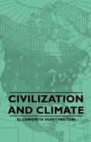 Civilization And Climate - Ellsworth Huntington - cover