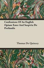 Confessions Of An English Opium Eater And Suspiria De Profundis