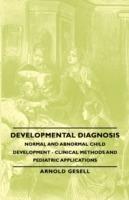 Developmental Diagnosis - Normal And Abnormal Child Development - Clinical Methods And Pediatric Applications