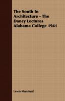 The South In Architecture - The Dancy Lectures Alabama College 1941 - Lewis Mumford - cover
