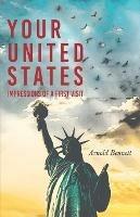 Your United States - Impressions Of A First Visit - Arnold Bennett - cover