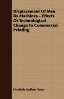 Displacement Of Men By Machines - Effects Of Technological Change In Commercial Printing