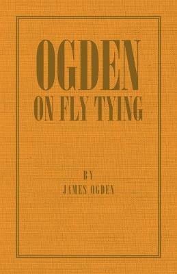 Ogden On Fly Tying - James Ogden - cover