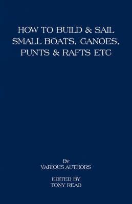 How to Build and Sail Small Boats - Canoes - Punts and Rafts - cover