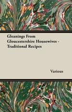 Gleanings From Gloucestershire Housewives - Traditional Recipes