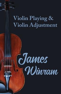 Violin Playing and Violin Adjustment - James, Winram - cover