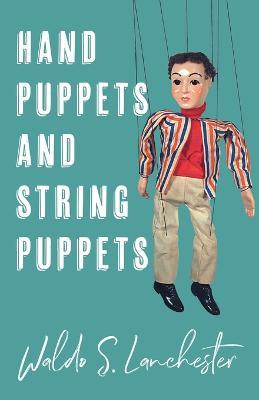 Hand Puppets and String Puppets - Waldo, S. Lanchester - cover