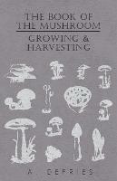 The Book of The Mushroom - Growing & Harvesting - A. Defries - cover