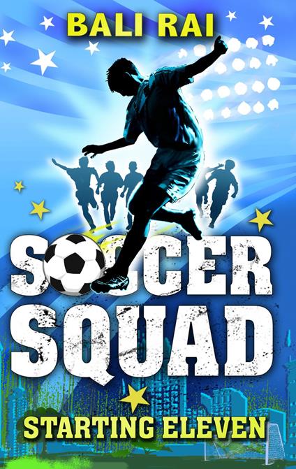 Soccer Squad: Starting Eleven - Bali Rai - ebook