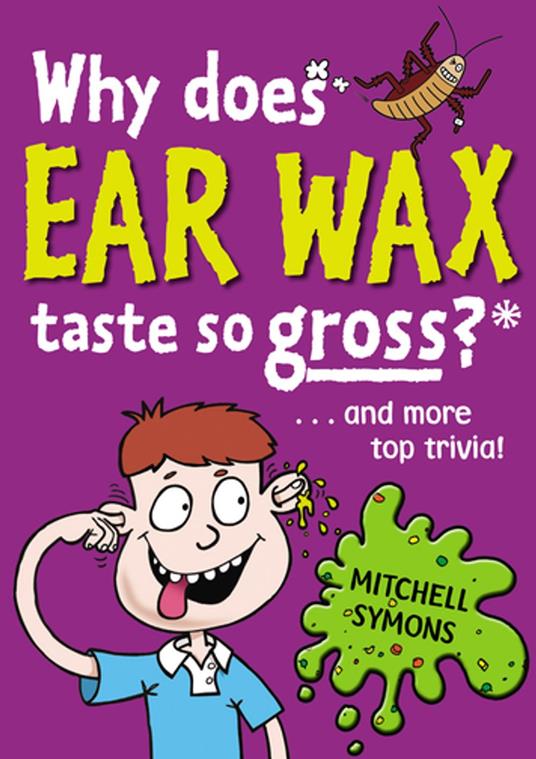 Why Does Ear Wax Taste So Gross? - Mitchell Symons - ebook