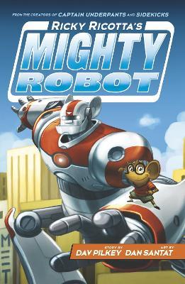 Ricky Ricotta's Mighty Robot - Dav Pilkey - cover