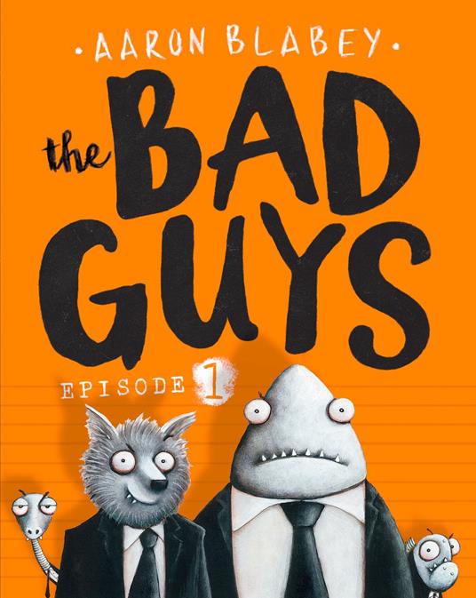 The Bad Guys: Episode 1 - Aaron Blabey - ebook