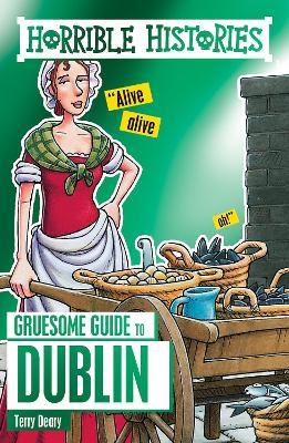 Horrible Histories Gruesome Guides: Dublin - Terry Deary - cover