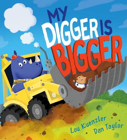 My Digger is Bigger - Lou Kuenzler,Dan Taylor - ebook