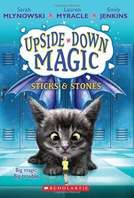 UPSIDE DOWN MAGIC #2: Sticks and Stones - Sarah Mlynowski,Lauren Myracle,Emily Jenkins - cover