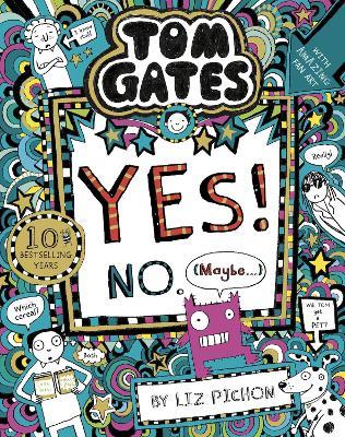 Tom Gates: Tom Gates:Yes! No. (Maybe...) - Liz Pichon - cover