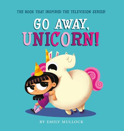 Go Away, Unicorn! - Emily Mullock - ebook