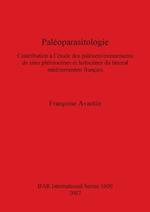 Paléo-parasitologie: Contribution à l'étude de paléoenvironnements de sites pléistocènes et holocènes du littoral méditerranéan français: Contribution à l'étude des paléoenvironnements de sites pléistocènes et holocènes du littoral méditerranéen français