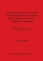 Zooarqueologia Del Sur De Los Valles Calchaquies (Provincias De Catamarca Y Tucuman, Republica Argentina): Análisis de conjuntos faunísticos del primer milenio A.D.