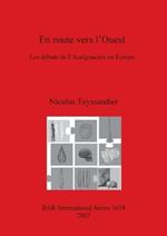 En route vers l'Ouest: Les débuts de l'Aurignacien en Europe