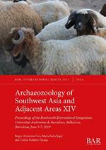 Archaeozoology of Southwest Asia and Adjacent Areas XIV: Proceedings of the Fourteenth International Symposium, Universitat Autònoma de Barcelona, Bellaterra, Barcelona, June 3-7, 2019