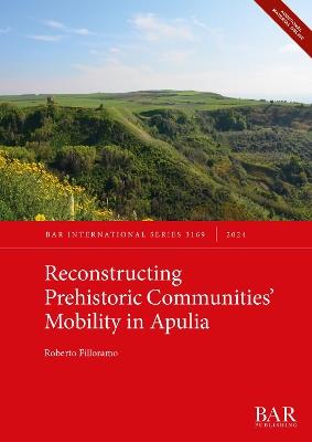 Reconstructing Prehistoric Communities' Mobility in Apulia - Roberto Filloramo - cover