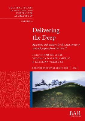 Delivering the Deep: Maritime archaeology for the 21st century: selected papers from IKUWA 7 - cover