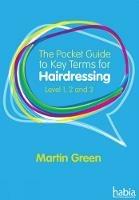 The Pocket Guide to Key Terms for Hairdressing: Level 1, 2 and 3 - Martin Green - cover