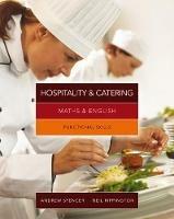 Maths & English for Hospitality and Catering: Functional Skills - Andrew Spencer,Neil Rippington - cover