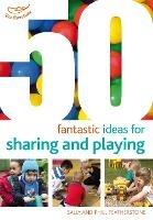 50 Fantastic ideas for Sharing and Playing - Sally Featherstone,Phill Featherstone - cover