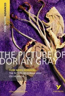The Picture of Dorian Gray: York Notes Advanced everything you need to catch up, study and prepare for and 2023 and 2024 exams and assessments - Frances Gray - cover