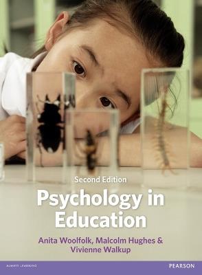 Psychology in Education - Anita Woolfolk,Malcolm Hughes,Vivienne Walkup - cover