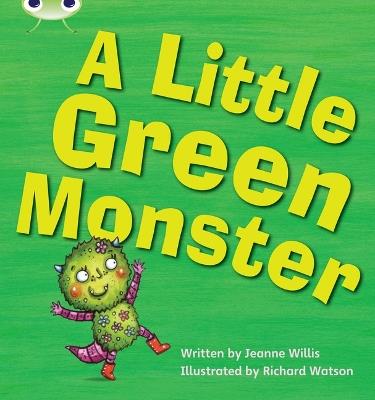 Bug Club Phonics Set 12 A Little Green Monster - Jeanne Willis - cover