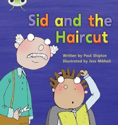 Bug Club Phonics - Phase 4 Unit 12: Sid and the Haircut - Paul Shipton - cover