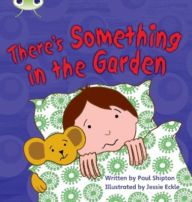 Bug Club Phonics Fiction Year 1 Phase 4 Set 12 There's Something In the Garden - Paul Shipton - cover