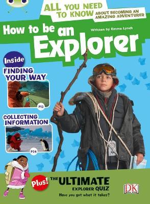 Bug Club Independent Non Fiction Year 4 Grey A How to Be an Explorer - Emma Lynch - cover