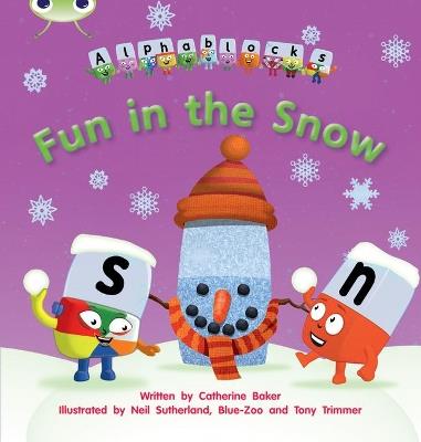 Bug Club Phonics Alphablocks Set 17 Fun in the Snow - Catherine Baker - cover