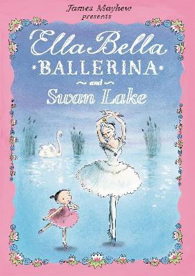 Ella Bella Ballerina and Swan Lake - James Mayhew - cover